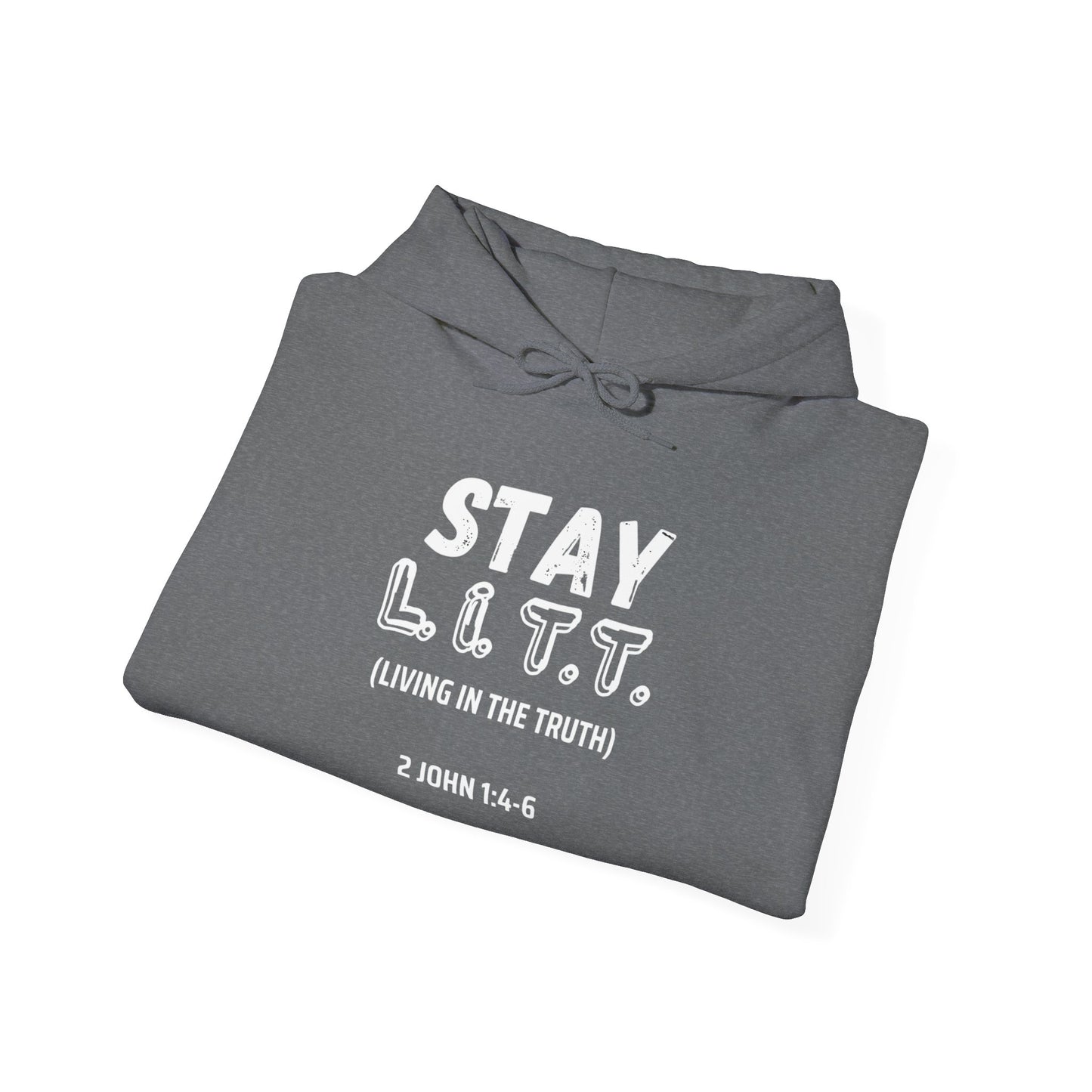 "Stay L.I.T.T." Hoodie– 2 John 1:4-6