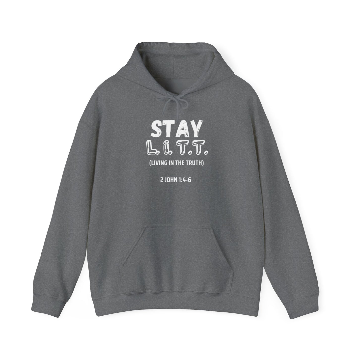 "Stay L.I.T.T." Hoodie– 2 John 1:4-6