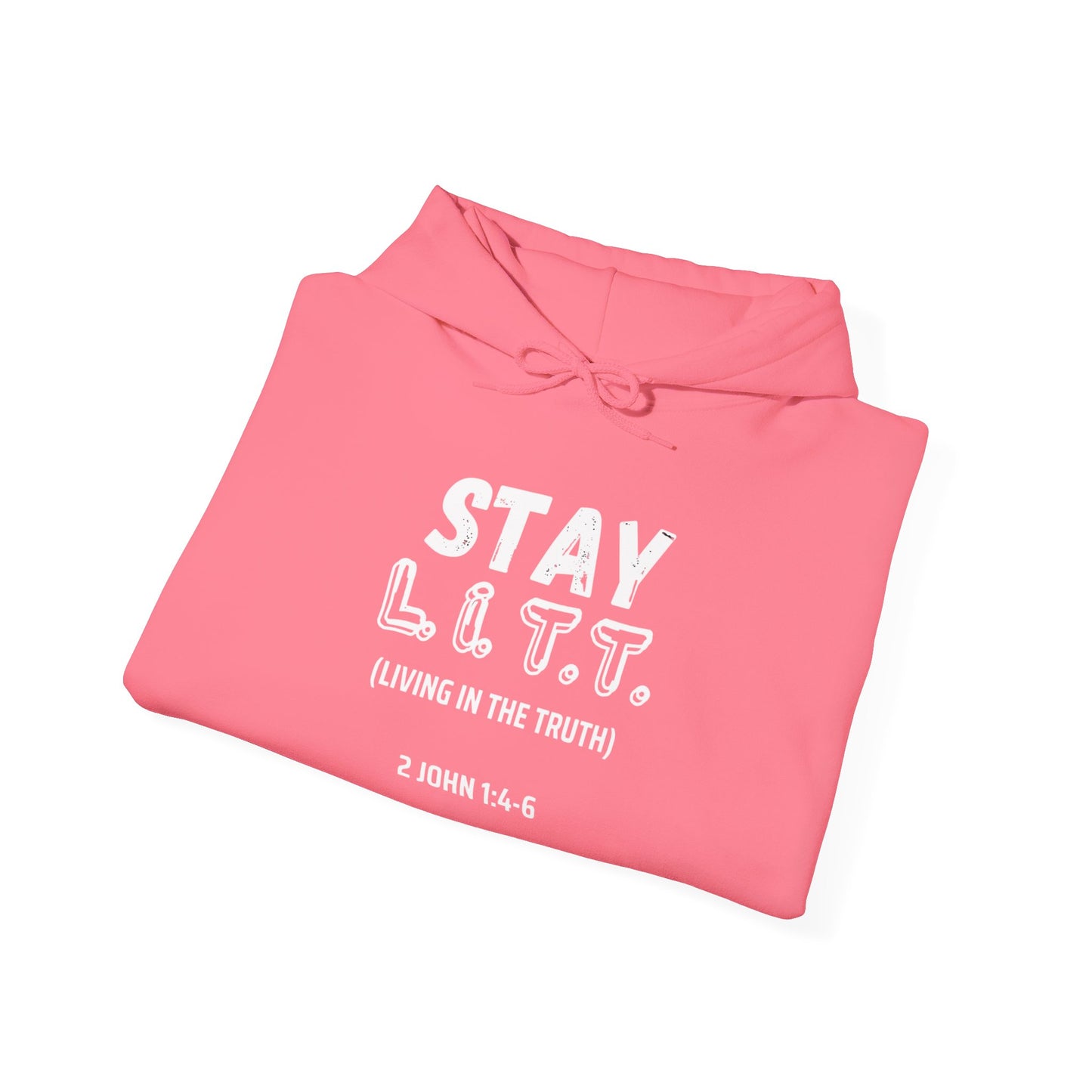 "Stay L.I.T.T." Hoodie– 2 John 1:4-6