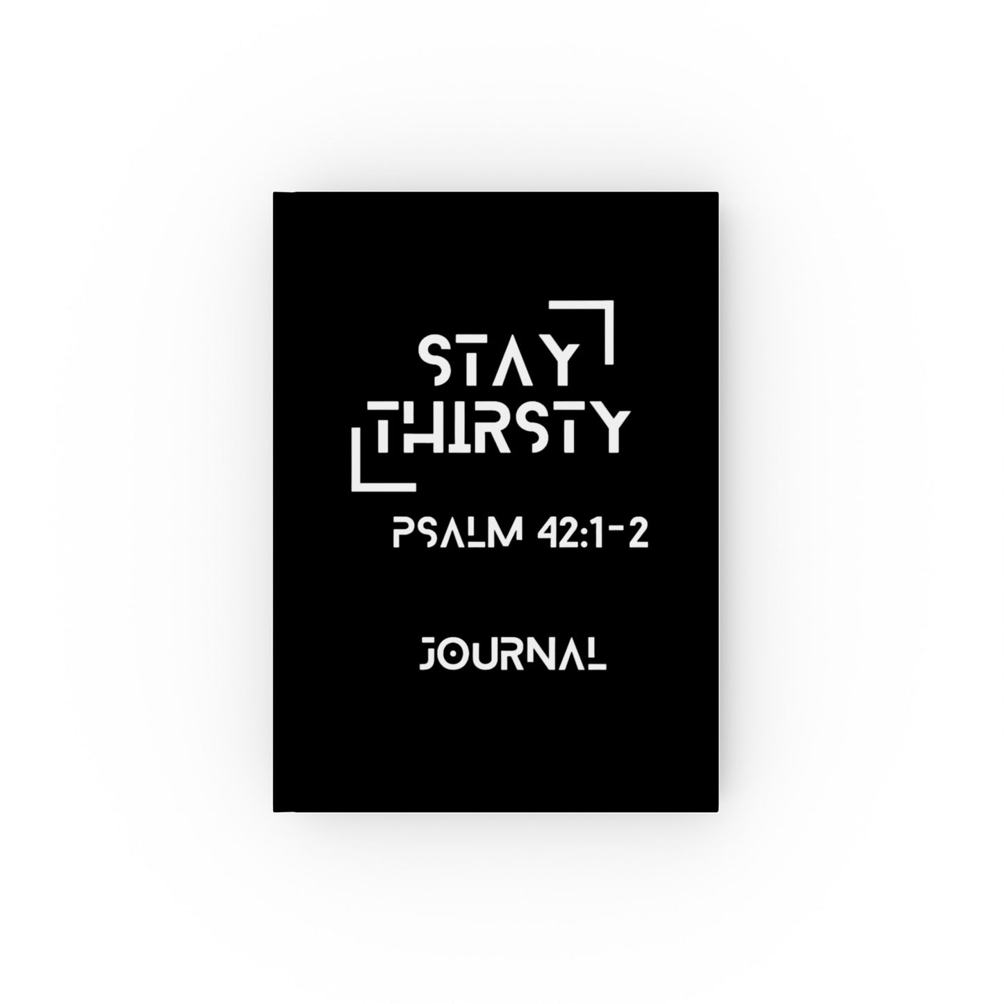 "Stay Thirsty" Journal
