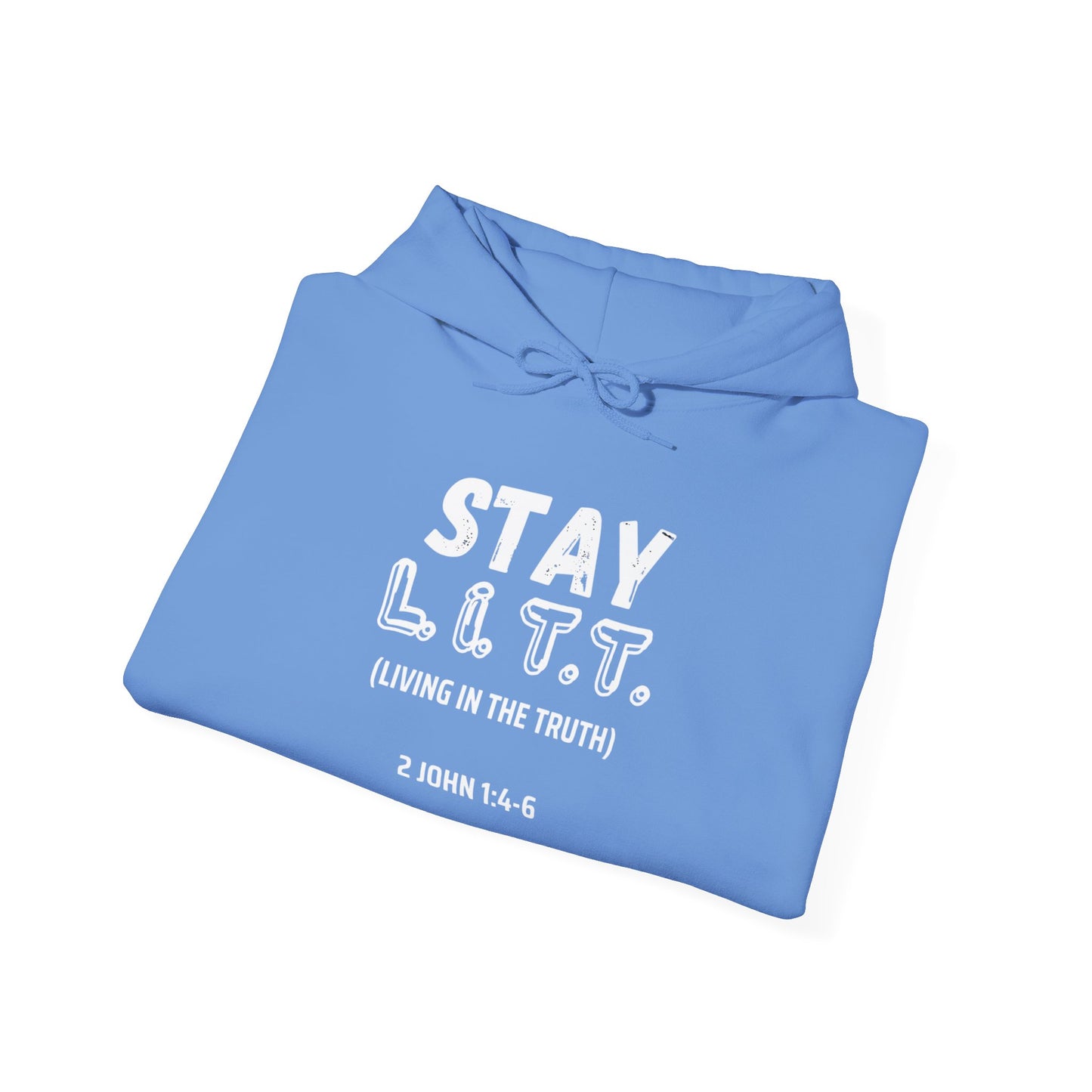 "Stay L.I.T.T."  Hoodie– 2 John 1:4-6