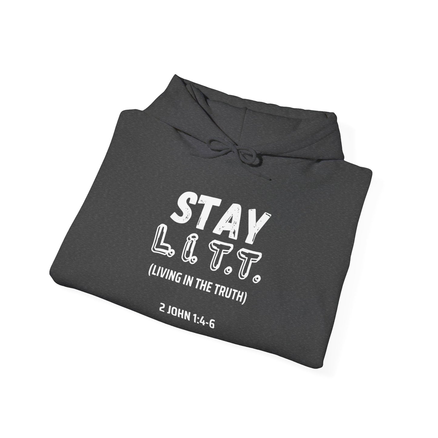 "Stay L.I.T.T."  Hoodie– 2 John 1:4-6