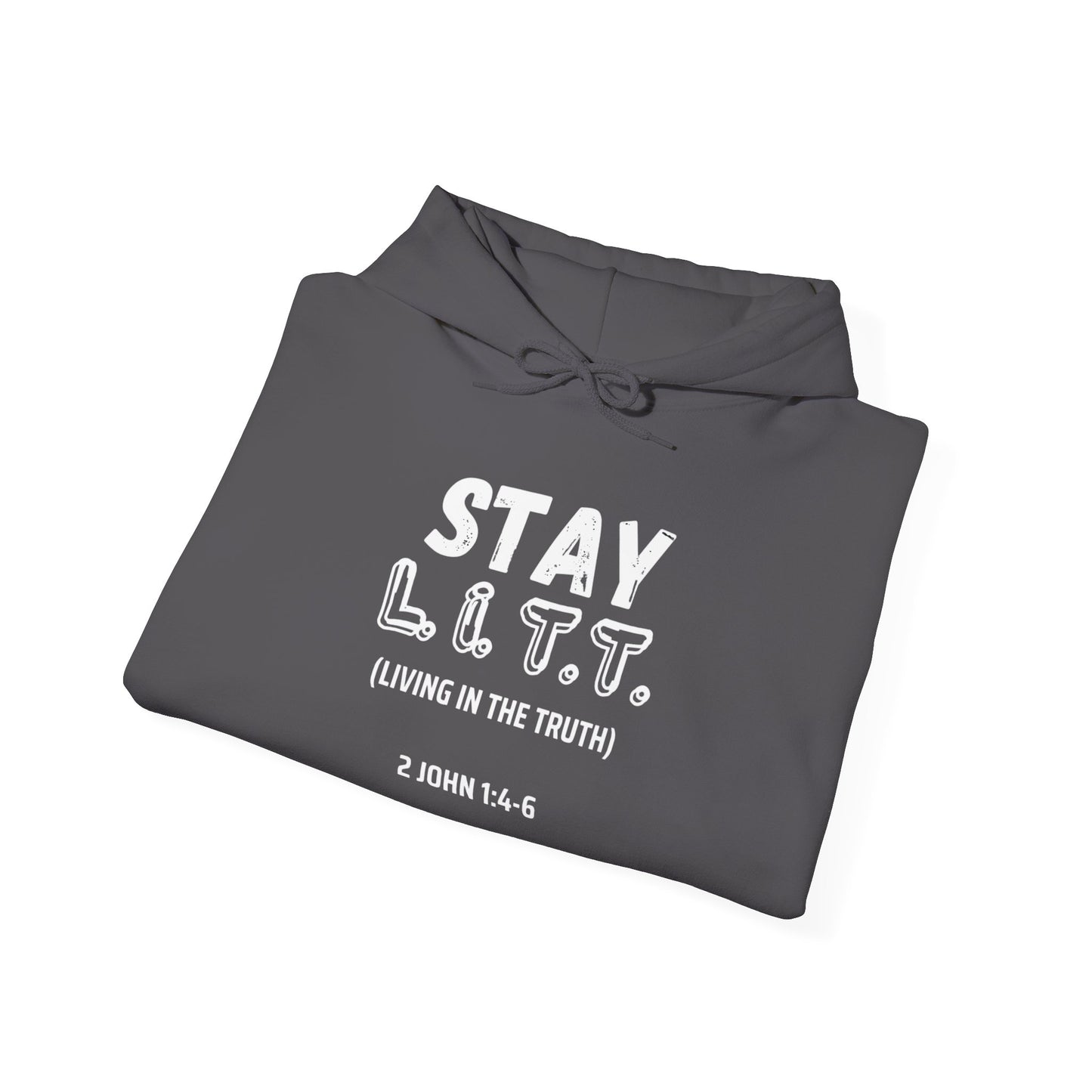 "Stay L.I.T.T."  Hoodie– 2 John 1:4-6