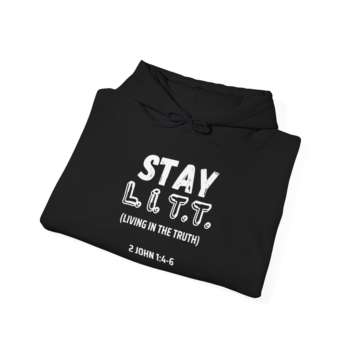 "Stay L.I.T.T."  Hoodie– 2 John 1:4-6