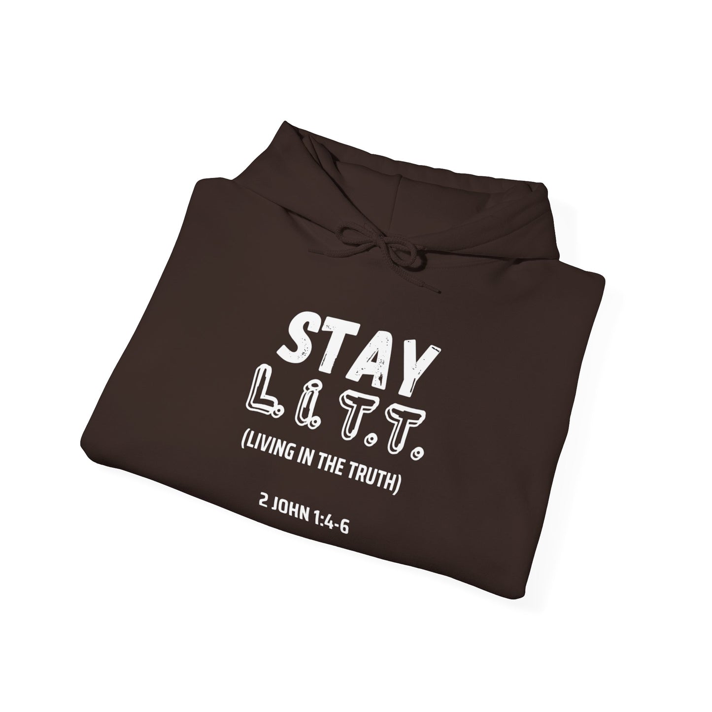 "Stay L.I.T.T."  Hoodie– 2 John 1:4-6