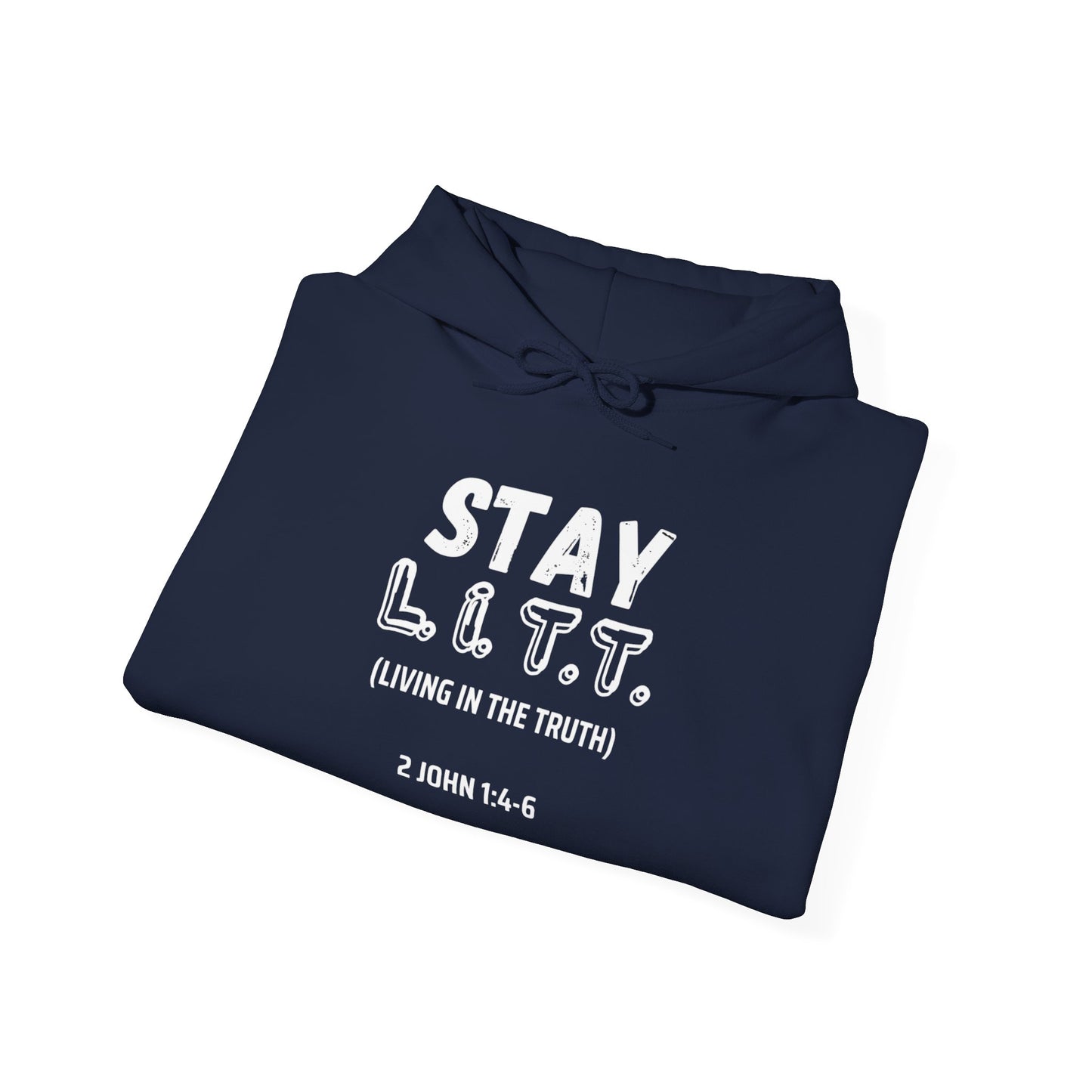 "Stay L.I.T.T."  Hoodie– 2 John 1:4-6