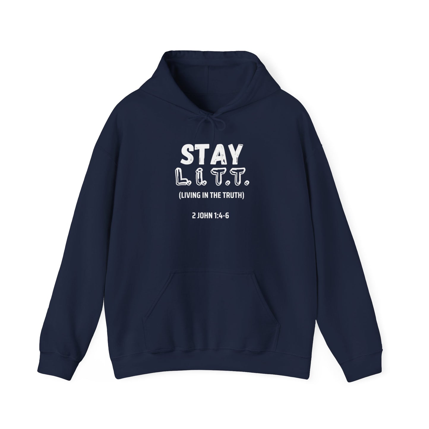 "Stay L.I.T.T."  Hoodie– 2 John 1:4-6